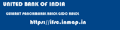UNITED BANK OF INDIA  GUJARAT PANCHMAHAL HALOL GIDC HALOL  ifsc code